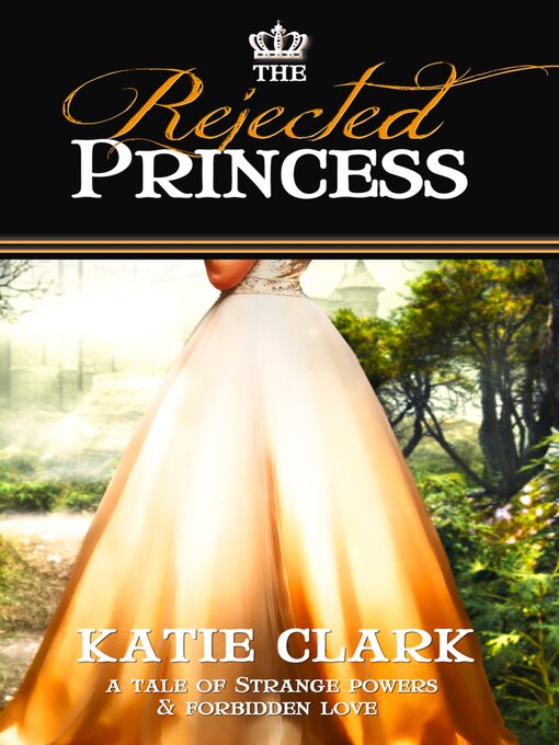 Title details for The Rejected Princess by Katie Clark - Available